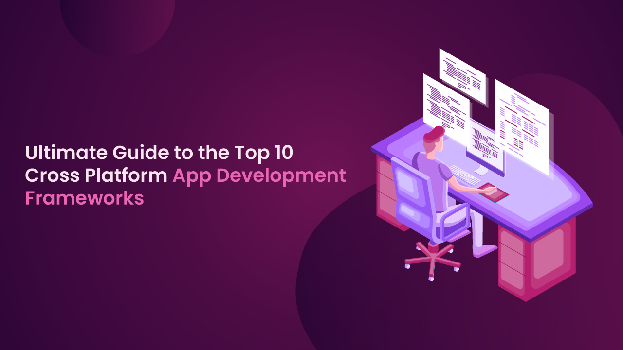 Best Cross Platform App Development Frameworks A Guide